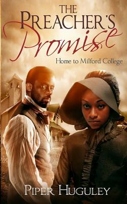 The Preacher's Promise: A Home to Milford College novel by Piper Huguley