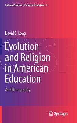 Evolution and Religion in American Education: An Ethnography by David E. Long