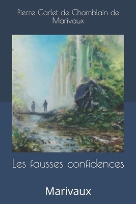 Les fausses confidences: Marivaux by Marivaux