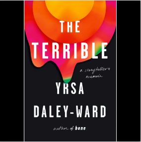 The Terrible: A Storyteller's Memoir by Yrsa Daley-Ward