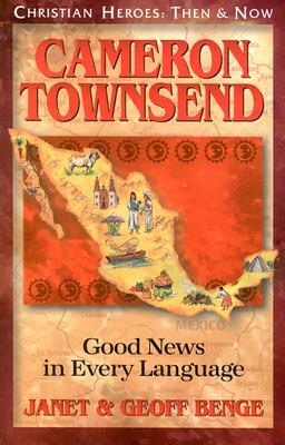 Cameron Townsend: Good News in Every Language by Geoff Benge, Ywam Publishing, Janet Benge