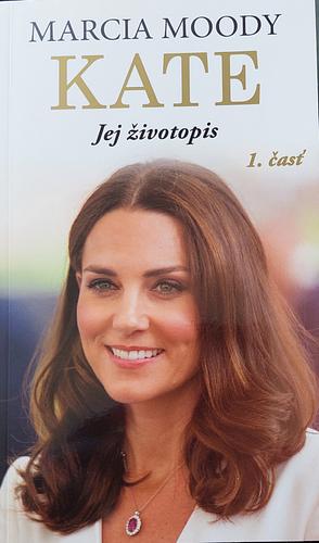 Kate: jej životopis 1. časť  by Marcia Moody