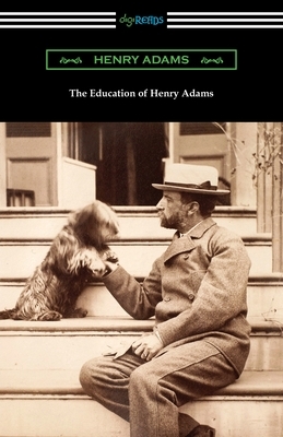 The Education of Henry Adams by Henry Adams