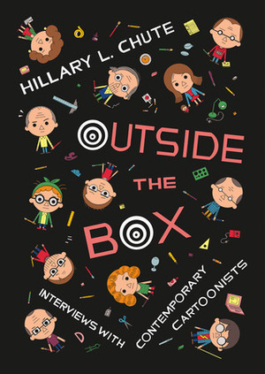Outside the Box: Interviews With Contemporary Cartoonists by Hillary L. Chute