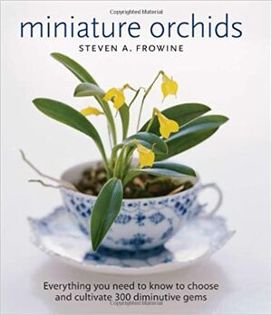 Miniature Orchids by Steven A. Frowine