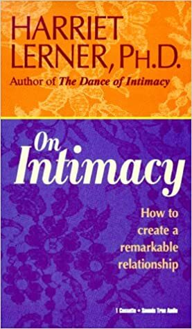 On Intimacy: How to Create a Remarkable Relationship by Harriet Lerner