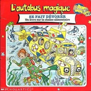 The Magic School Bus Gets Eaten: A Book about Food Chains by Patricia Relf