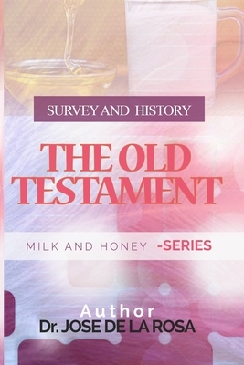 The Old Testament Survey and History by Jose de La Rosa