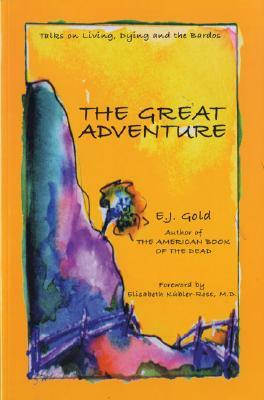 The Great Adventure: Talks on Death, Dying, and the Bardos by E. J. Gold