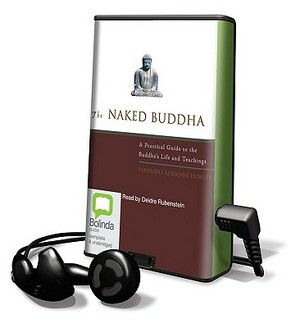 The Naked Buddha: A Practical Guide to the Buddha's Life and Teachings by Adrienne Howley