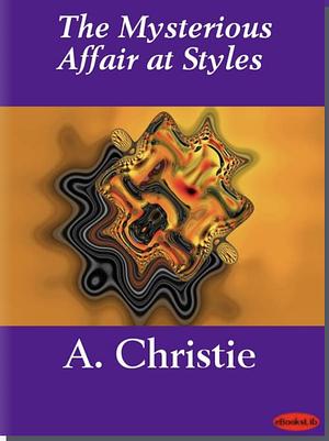 The Mysterious Affair at Styles by Agatha Christie