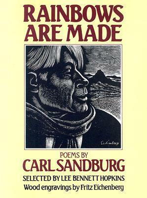 Rainbows Are Made: Poems by Carl Sandburg by Lee Bennett Hopkins, Fritz Eichenberg, Carl Sandburg