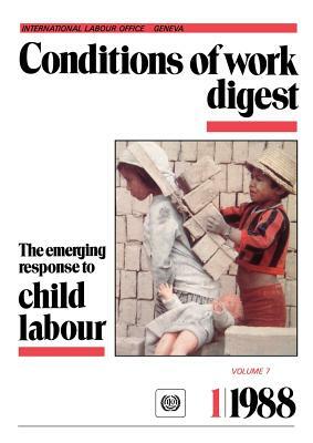 The emerging response to child labour (Conditions of work digest 1/88) by Ilo