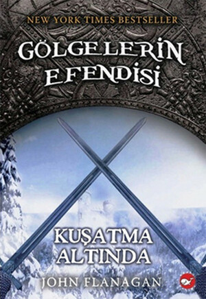 Gölgelerin Efendisi Kusatma Alt&#73;nda 6 by John Flanagan