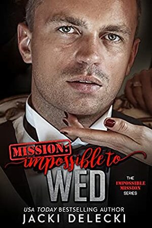 Mission Impossible to Wed by Jacki Delecki