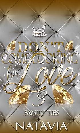 Don't Come Looking For Love 3: Family Ties by Natavia