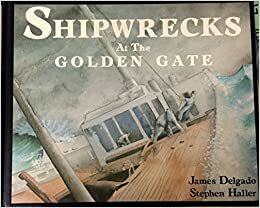Shipwrecks at the Golden Gate by James P. Delgado