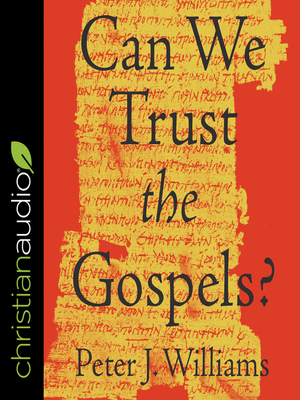 Can We Trust the Gospels by Peter J. Williams