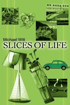 Slices of Life by Michael Witt