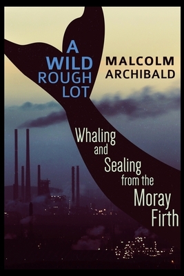 A Wild Rough Lot by Malcolm Archibald