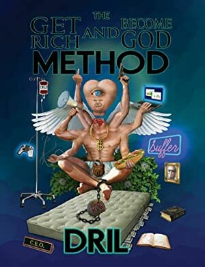 The Get Rich and Become God Method by Dril