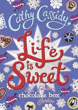 Life is Sweet: A Chocolate Box Short Story Collection by Cathy Cassidy