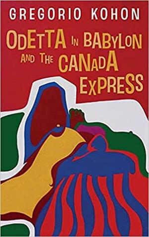 Odetta in Babylon and the Canada Express by Gregorio Kohon