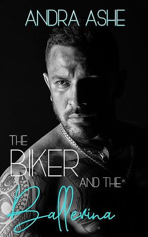 The Biker And The Ballerina  by Andra Ashe