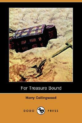 For Treasure Bound (Dodo Press) by Harry Collingwood