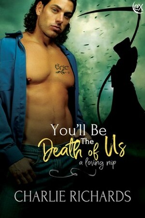 You'll be the Death of Us by Charlie Richards