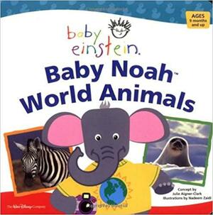 Baby Noah: World Animals by Julie Aigner-Clark, Nadeem Zaidi