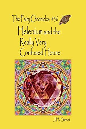 Helenium and the Really Very Confused House by J.H. Sweet