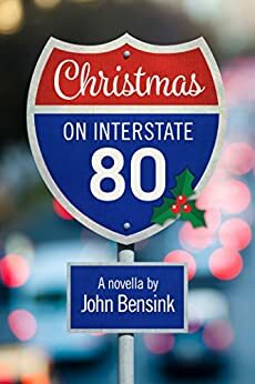 CHRISTMAS ON INTERSTATE 80 by John Bensink