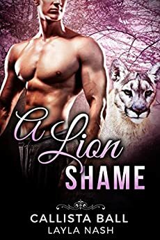 A Lion Shame by Callista Ball, Layla Nash