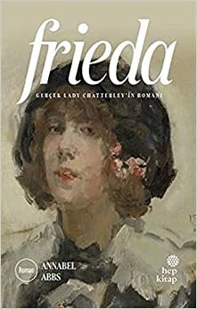 Frieda Gerçek Lady Chatterley'in Romanı by Annabel Abbs
