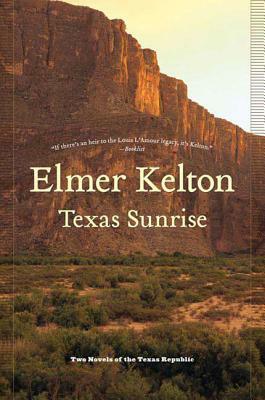 Texas Sunrise: Two Novels of the Texas Republic by Elmer Kelton