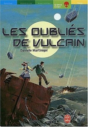 Les Oubliés de Vulcain by Danielle Martinigol