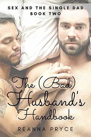 The Bad Husband's Handbook by Reanna Pryce