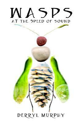 Wasps at the Speed of Sound by Derryl Murphy