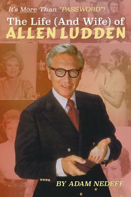 The Life (and Wife) of Allen Ludden by Adam Nedeff