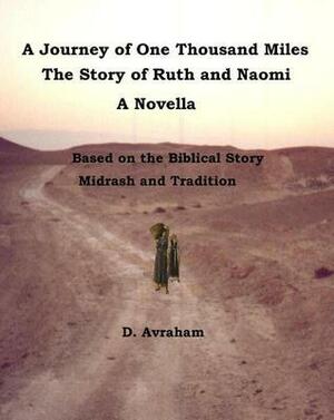 A Journey of One Thousand Miles: the Story of Ruth and Naomi by D. Avraham