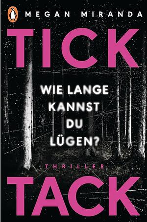 Tick Tack: Wie lange kannst Du lügen? by Megan Miranda, Elvira Willems, Cathrin Claußen