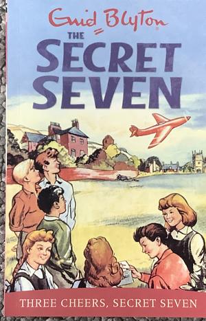 Three Cheers, Secret Seven by Enid Blyton