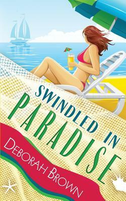 Swindled in Paradise by Deborah Brown