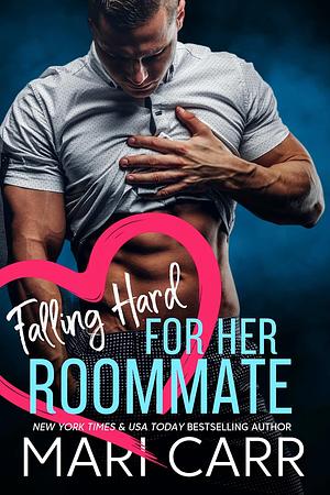 Falling Hard for her Roommate by Mari Carr