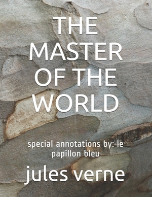 The Master of the World: special annotations by: le papillon bleu by Jules Verne