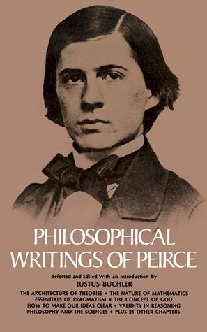Philosophical Writings of Peirce by Charles Sanders Peirce, Justus Buchler