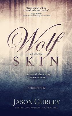 Wolf Skin (A Short Story) by Jason Gurley