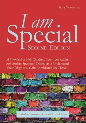 I Am Special: A Workbook to Help Children, Teens and Adults with Autism Spectrum Disorders to Understand Their Diagnosis, Gain Confi by Peter Vermeulen