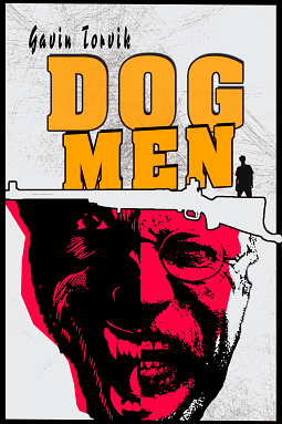 Dog Men by Gavin Torvik